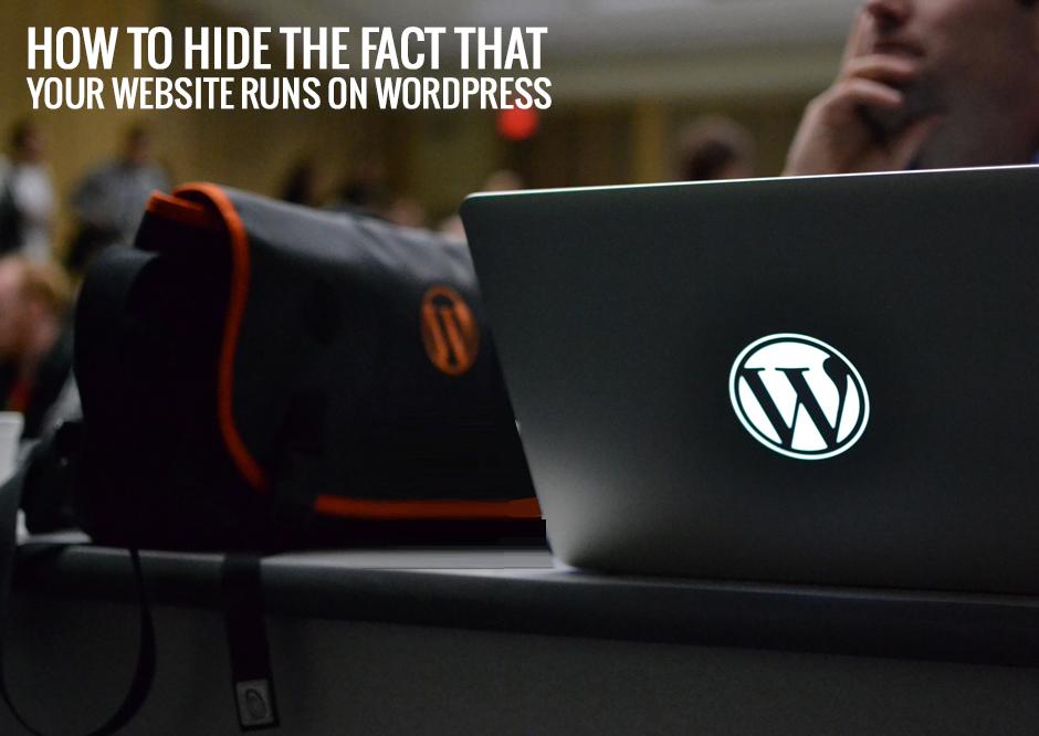 How To Hide The Fact That Your Website Runs On WordPress