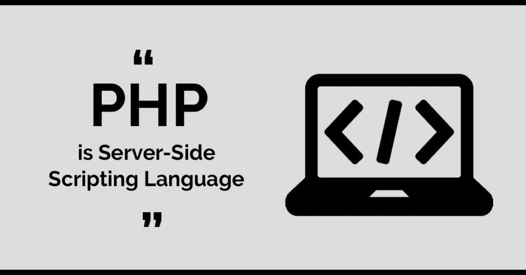 PHP is Server-Side Scripting Language
