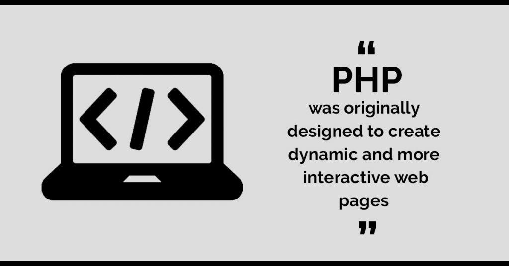PHP was designed to create dynamic and web pages