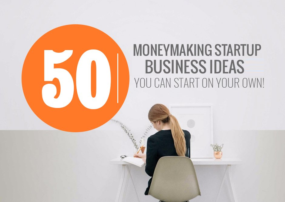 50 New Trending Startup Business Ideas 2018 To Start Today!