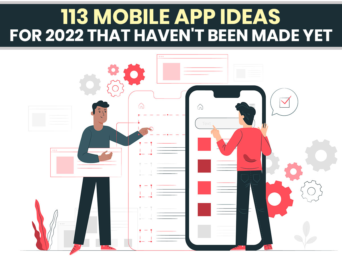 113 Brilliant Mobile App Ideas 2022 For Your Next Business Startup