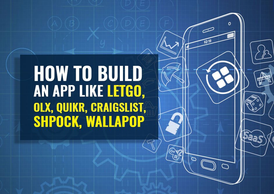 How to Build an App Like Letgo, OLX, Quikr, Dubizzle, Craigslist, Shpock, Wallapop,