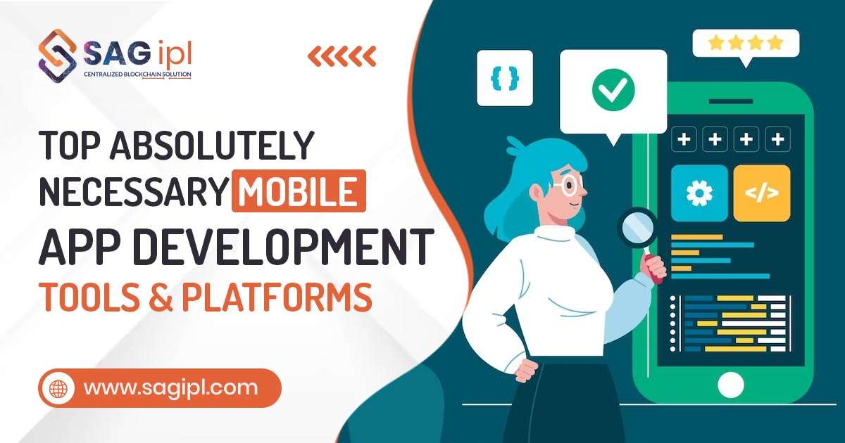 Top Absolutely Necessary Mobile App Development Tools & Platforms