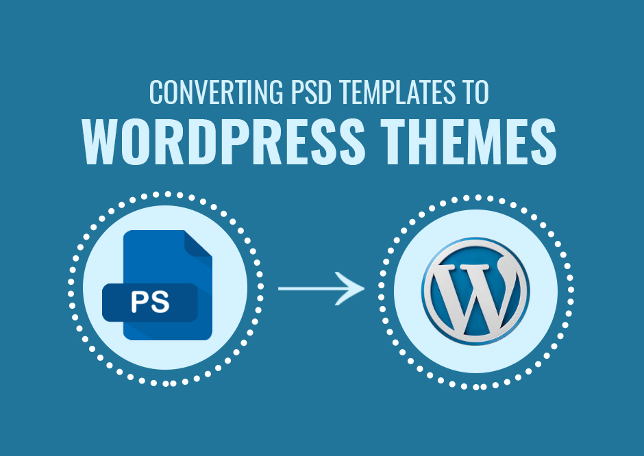 Know The Steps Of A Successful PSD To WordPress Conversion 1