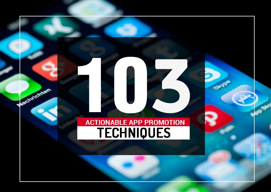 103 Powerful Ideas and Techniques to Promote Your App for 2023(#43 is Amazing)