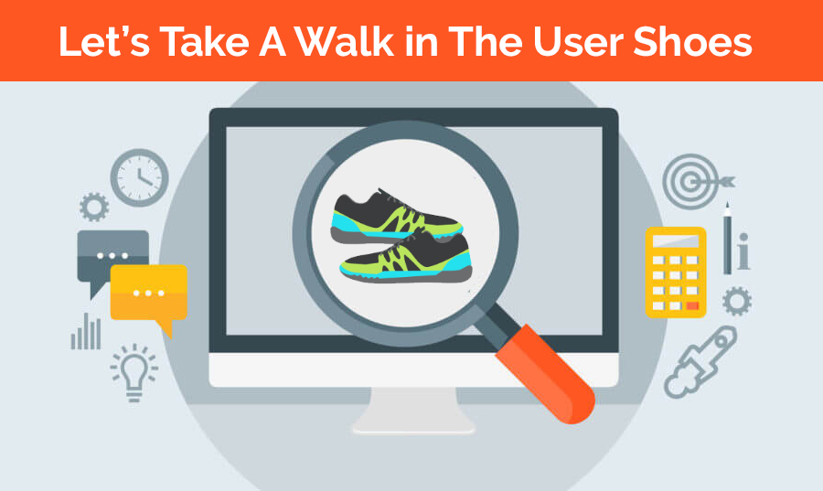 Let's Take A walk In User Shoes