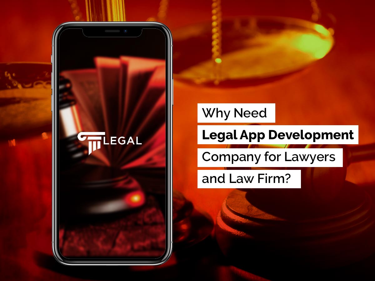 Why Need Legal App Development Company for Lawyers and Law Firm?