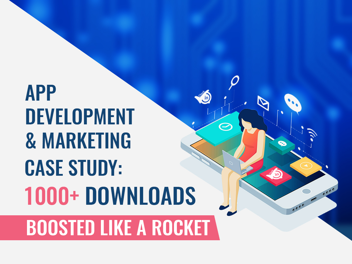 App Development & Marketing Case Study: 1000+ Downloads Boosted Like A Rocket