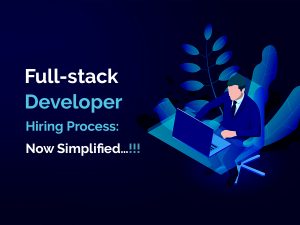 Unlocking the Secret to Hiring Top-notch Full Stack Developers: A Simplified Guide How to Hire Full Stack Developers