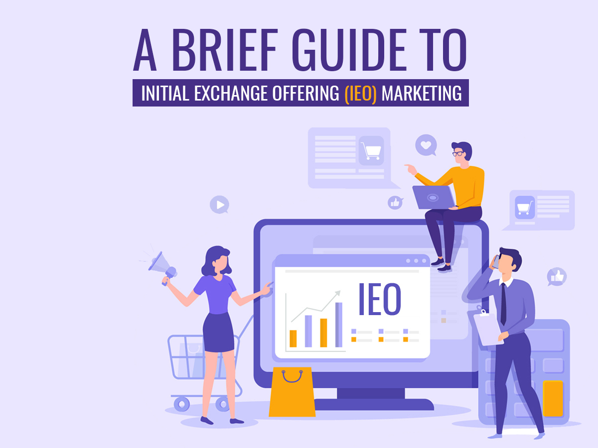 A Brief Guide To Initial Exchange Offering (IEO) Marketing