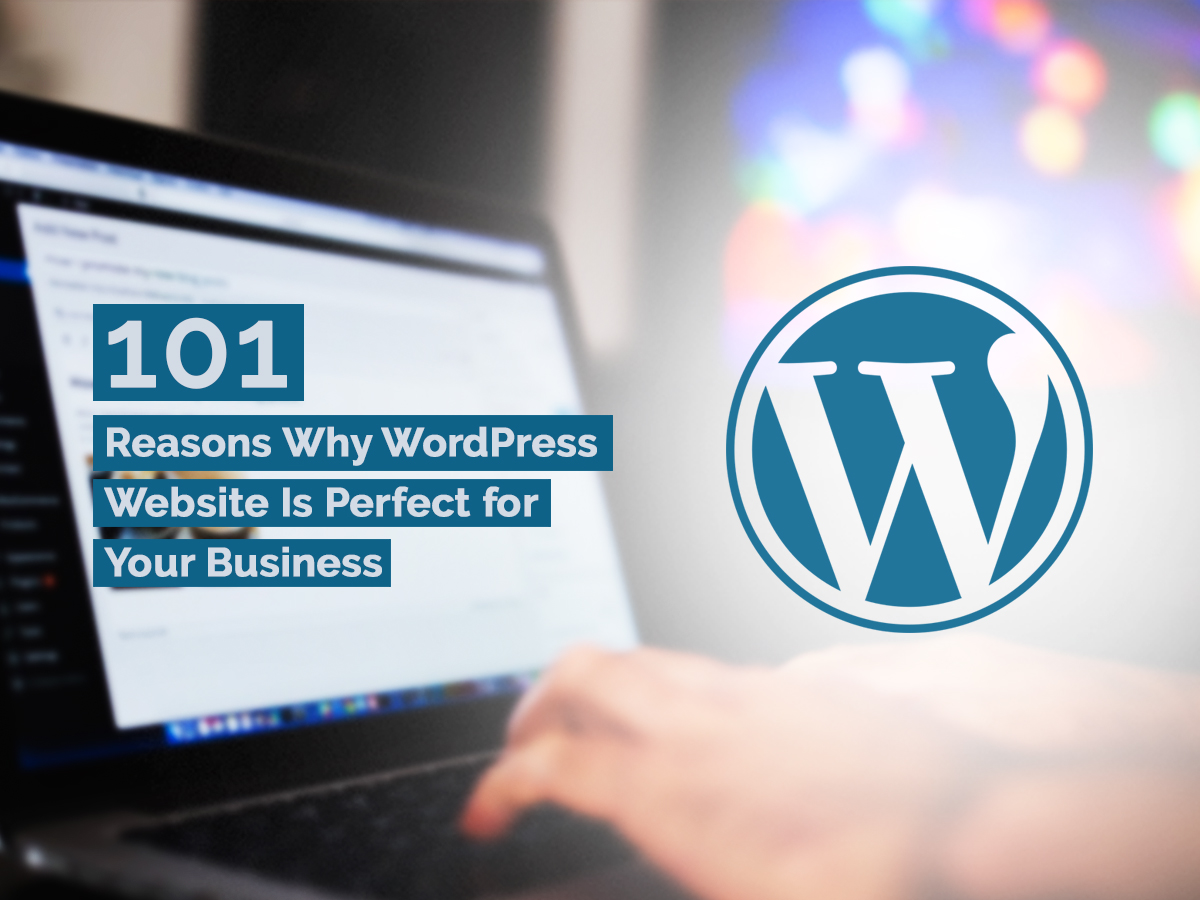 101 Reasons Why WordPress Website Is Perfect for Your Business (2023 Updated)