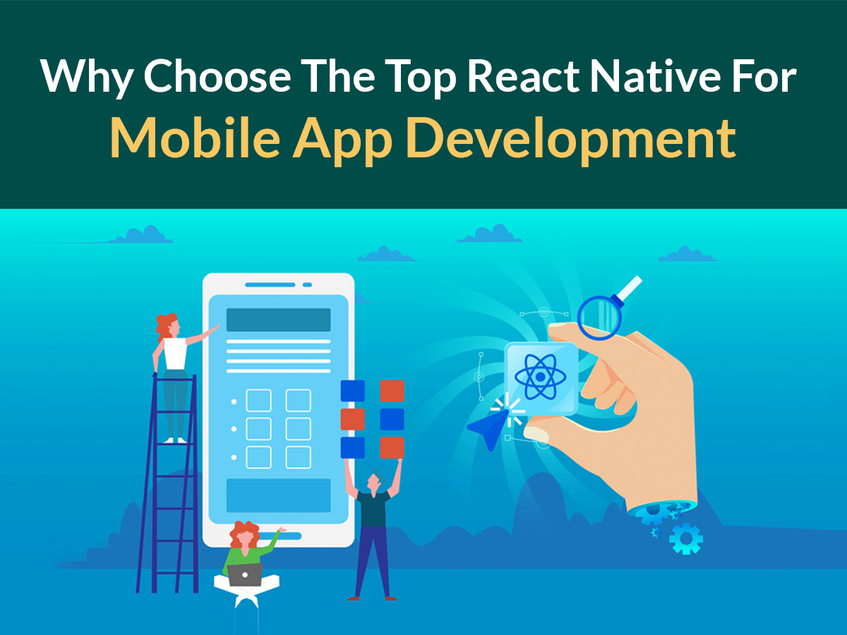Top Reasons To Choose React Native For Mobile App Development