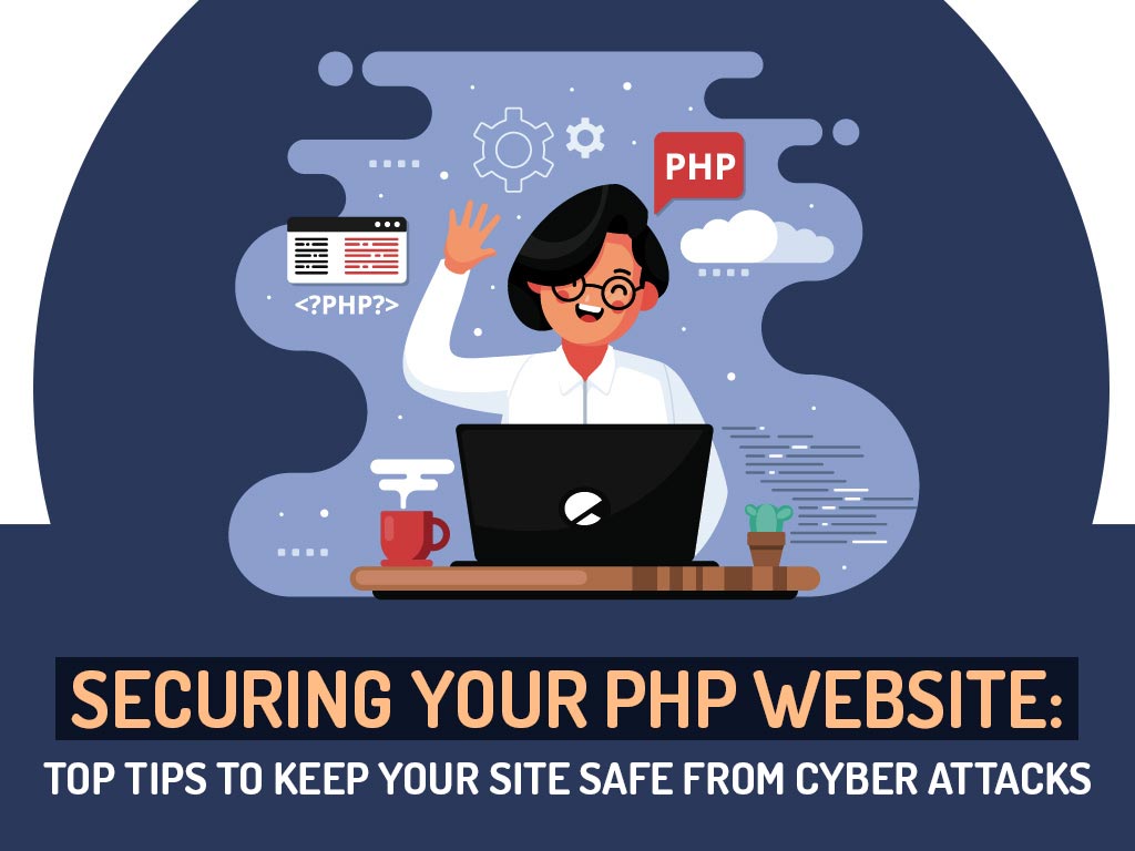 Securing Your PHP Website: Top Tips to Keep Your Site Safe from Cyber Attacks