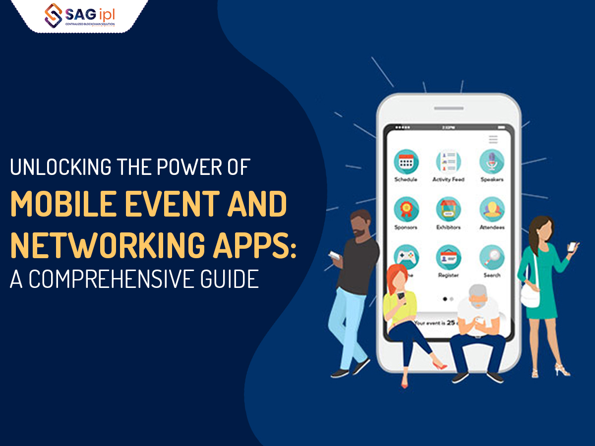 Unlocking the Power of Mobile Event and Networking Apps: A Comprehensive Guide