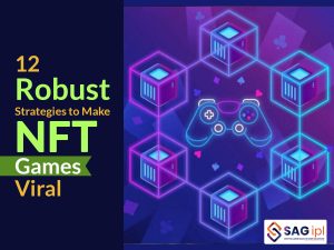 12 Robust Strategies To Make NFT Games Viral Strategies to Make NFT Games Viral