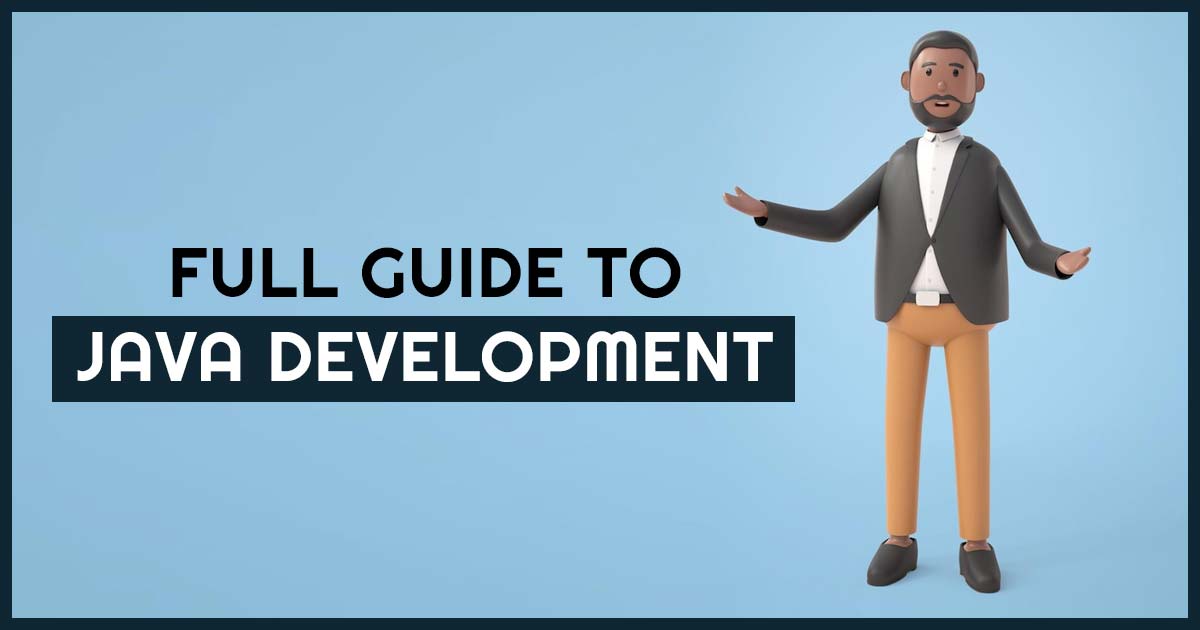 Full Guide to Java Development