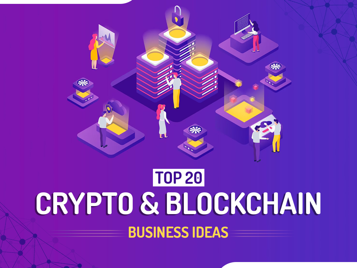 Top 20 Blockchain & Crypto Business Ideas For 2023