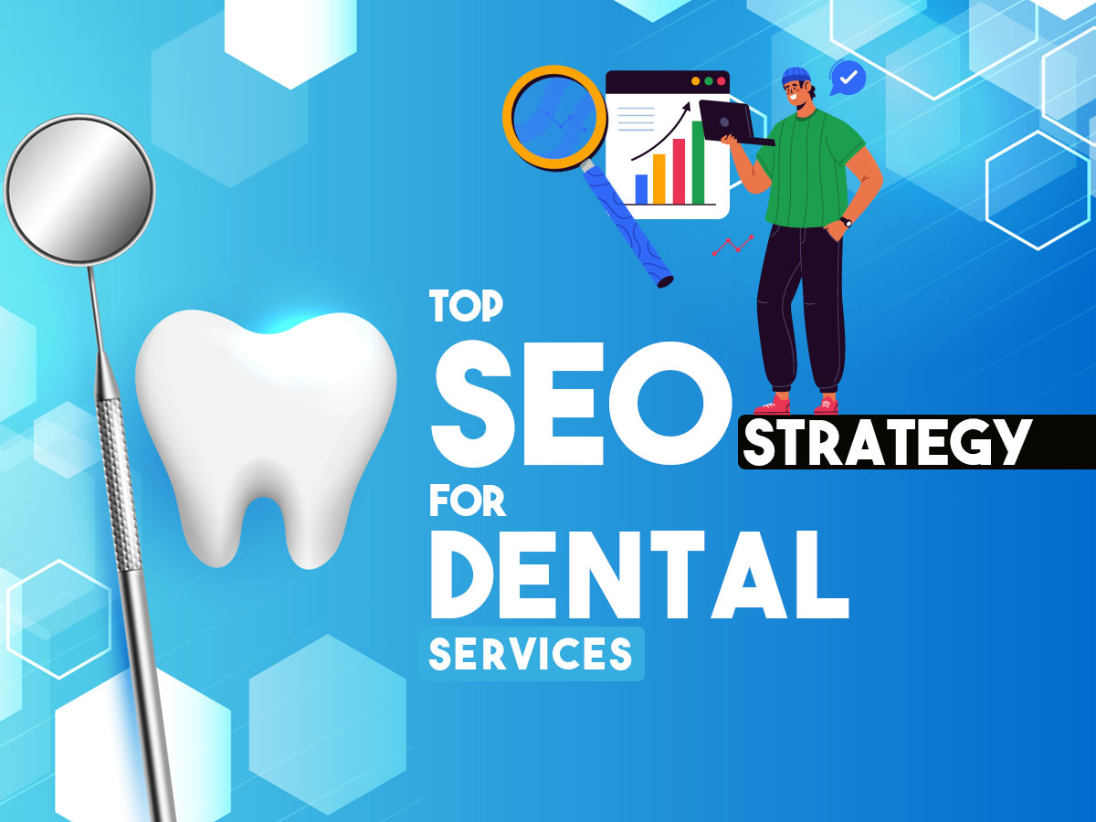 Top SEO Strategies for Dental Services