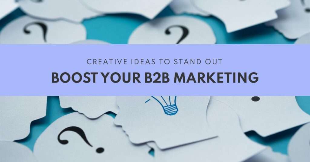 B2B Creative Marketing Ideas