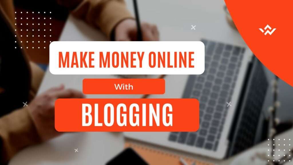 Make money online with Blogging