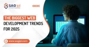 The Biggest Web Development Trends for 2025 top web development trends
